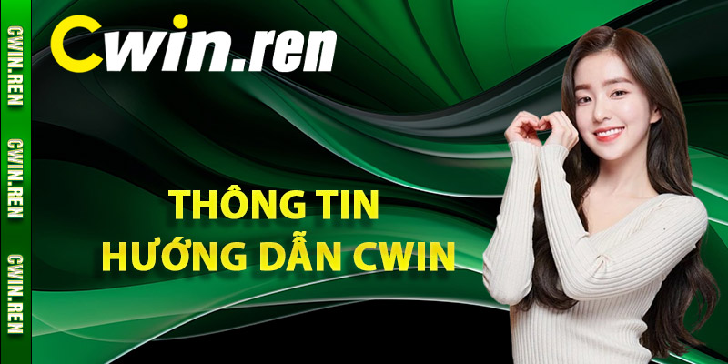 Thông tin hướng dẫn Cwin có những gì?